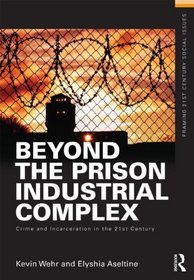 Beyond the Prison Industrial Complex: Crime and Incarceration in the 21st Century (Framing 21st Century Social Issues)