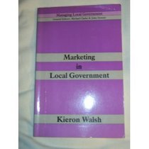 Marketing in Local Government (Longman & local government training board series - managing local government)