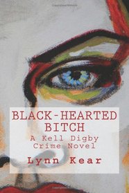 Black-Hearted Bitch (A Kell Digby Crime Novel) (Volume 1)