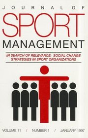 In Search of Relevance: Social Change Strategies in Sport Organizations: [Special issue of the Journal of Sport Management Volume 11(1)]