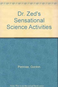 Dr. Zed's Sensational Science Activities