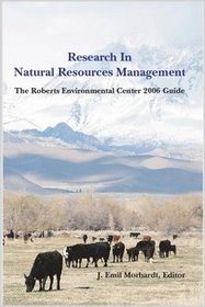Natural Resources Management Research: The Roberts Environmental Center 2006 Guide