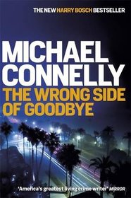 The Wrong Side of Goodbye (Harry Bosch, Bk 19)