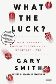 What the Luck?: The Surprising Role of Chance in our Everyday Lives