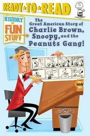 The Great American Story of Charlie Brown, Snoopy, and the Peanuts Gang!: History of Fun Stuff
