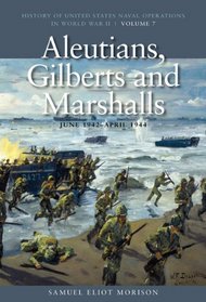 Aleutians, Gilberts and Marshalls, June 1942-april 1944 (History of Us Naval Operations in Wwii)