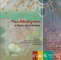 Pashkabigoni : A History Full of Promise Memoirs of the Native Friendship Centre Movement in Quebec (1969-2008)