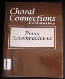 Choral Connections, Piano Accompaniment LEVEL 4, MIXED VOICES