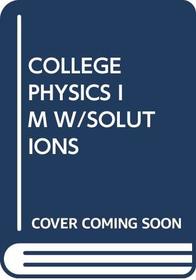 COLLEGE PHYSICS IM W/SOLUTIONS