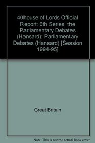 Parliamentary Debates, House of Lords, 1994-95 (5th Series, April 3 - May 5 1995 (Parliamentary Debates , Vol 563)