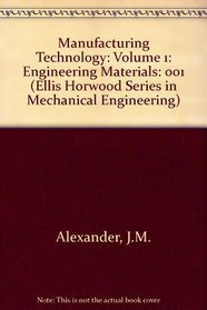Manufacturing Technology: Engineering Materials (Ellis Horwood Series in Mechanical Engineering)