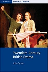 Twentieth Century British Drama (Cambridge Contexts in Literature)
