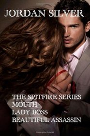 The Spitfire Series: The Mouth, Lady Boss, Beautiful Assassin