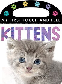 Kittens (My First Touch and Feel)