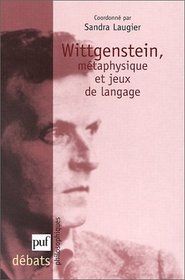 Wittgenstein : Mtaphysique et jeux de langage