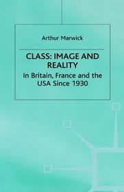 Class, Image and Reality: In Britain, France and the U.S.A. Since 1930