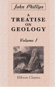A Treatise on Geology: Volume 1