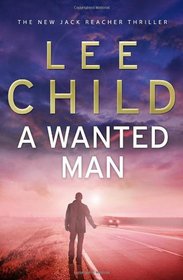 A Wanted Man: (Jack Reacher 17) [Hardcover]
