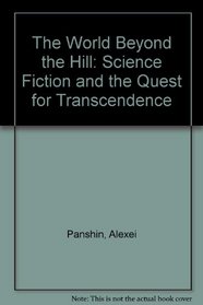 The World Beyond the Hill: Science Fiction and the Quest for Transcendence