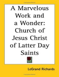 A Marvelous Work and a Wonder: Church of Jesus Christ of Latter Day Saints