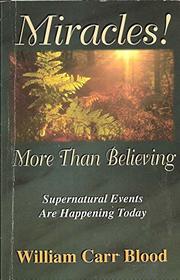 Miracles!: More Than Believing Supernatural Events are Happening Today