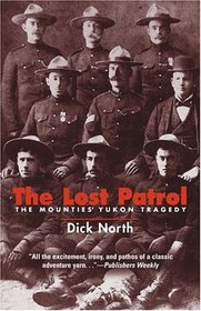 The Lost Patrol : The Mounties' Yukon Tragedy