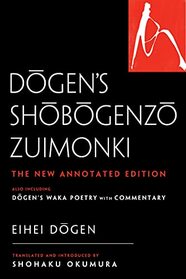 Dogen's Shobogenzo Zuimonki: The New Annotated Translation?Also Including Dogen's Waka Poetry with Commentary