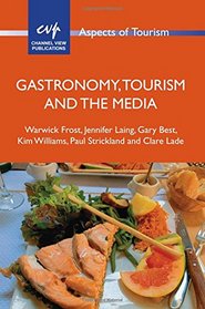 Gastronomy, Tourism and the Media (Aspects of Tourism)