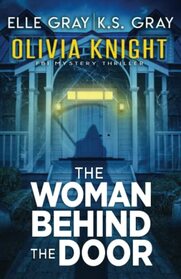 The Woman Behind the Door (Olivia Knight FBI Mystery Thriller)