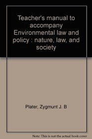 Teacher's manual to accompany Environmental law and policy : nature, law, and society