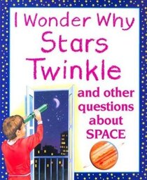 I Wonder Why Stars Twinkle and Other Questions about Space