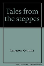 Tales from the steppes