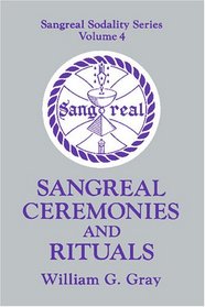 Sangreal Ceremonies and Rituals (Sangreal Sodality Series)