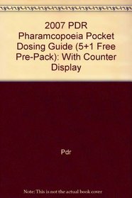 2007 PDR Pharamcopoeia Pocket Dosing Guide (5+1 Free Pre-Pack): With Counter Display