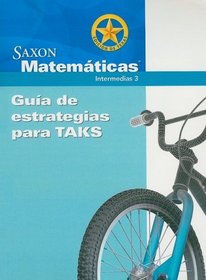 Saxon Matematicas Edicion de Texas Guia de Estrategias Para TAKS: Intermedias 3 (Spanish Edition)