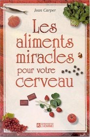 Les aliments miracles pour votre cerveau