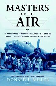 Masters of the air: de Amerikaanse bommenwerperpiloten die tijdens de Tweede Wereldoorlog tegen nazi-Duitsland vochten (Dutch Edition)