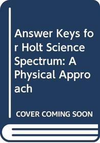 Answer Keys for Holt Science Spectrum: A Physical Approach