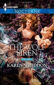 The Wolf Siren (Pack, Bk 15) (Harlequin Nocturne, No 181)