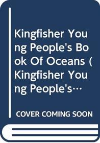 Kingfisher Young People's Book of Oceans (Kingfisher Young People's Book Of... (Paperback))
