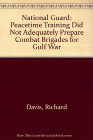 National Guard: Peacetime Training Did Not Adequately Prepare Combat Brigades for Gulf War