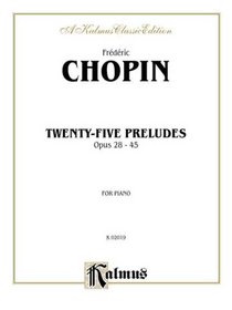 Frederic Chopin: Twenty-Five Preludes Opus 28-45 for Piano
