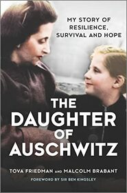 The Daughter of Auschwitz: My Story of Resilience, Survival and Hope