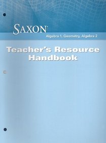 Saxon Algebra 1, Geometry, Algebra 2: Teacher's Resource Handbook