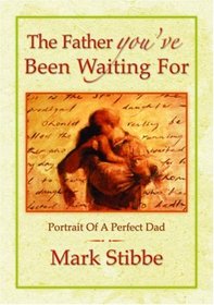The Father You've Been Waiting For (Paperback)