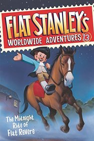 The Midnight Ride of Flat Revere (Flat Stanley's Worldwide Adventures, Bk 13)