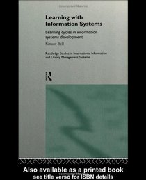 Learning with Information Systems: Learning Cycles in Information Systems Development (Routledge Research in Information Systems)