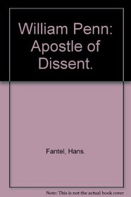 William Penn: Apostle of Dissent.