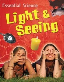 Light and Seeing (Essential Science)