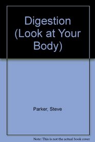 Look At Body : Digestion (Look at Your Body)